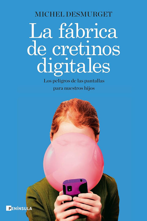 La fábrica de cretinos digitales - Michel Desmurget