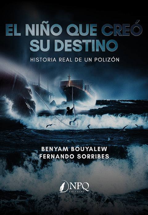 Niño que creo su destino:historia real de un polizon