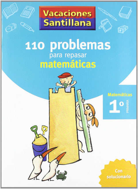 VACACIONES 110 PROBLEMAS PARA REPASAR MATEMATICAS 1º PRIMARIA SANTILLANA