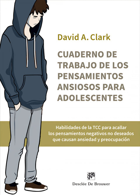 Cuaderno de trabajo de los pensamientos ansiosos para adolescentes. Habilidades de la TCC para acallar los pensamientos negativos no deseados que causan ansieda