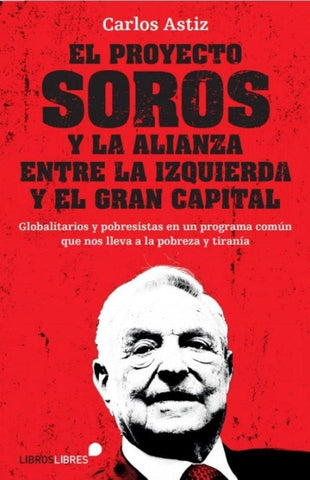 EL PROYECTO SOROS Y LA ALIANZA ENTRE LA IZQUIERDA Y EL GRAN CAPITAL - Carlos Astiz