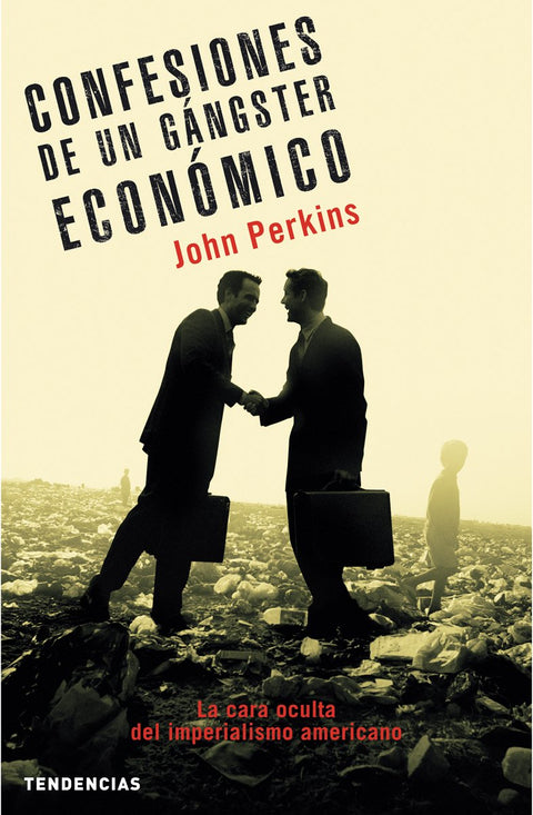 CONFESIONES DE UN GÁNGSTER ECONÓMICO -  John Perkins