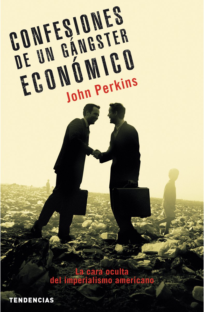 CONFESIONES DE UN GÁNGSTER ECONÓMICO -  John Perkins