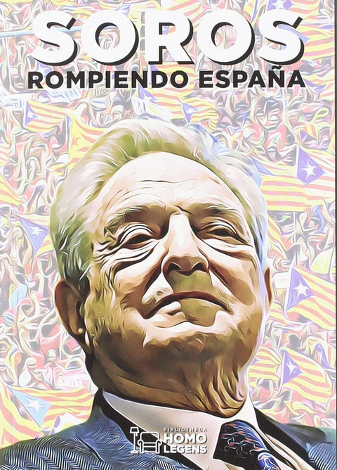 SOROS: ROMPIENDO ESPAÑA - Juan A. de Castro