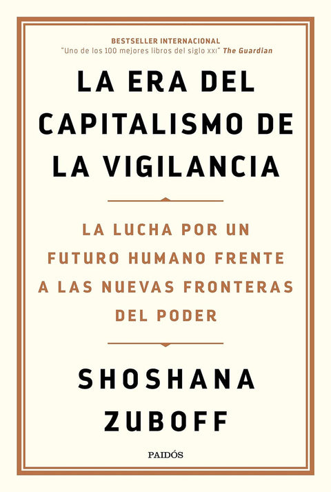 LA ERA DEL CAPITALISMO DE LA VIGILANCIA - Shoshana Zuboff