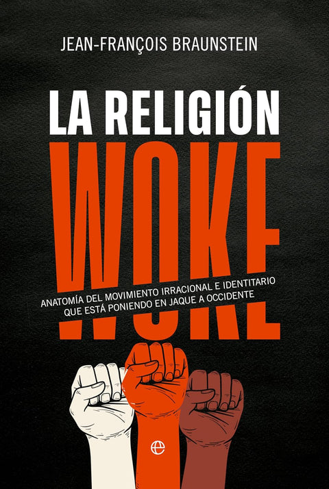 LA RELIGIÓN WOKE -  Jean-François Braunstein