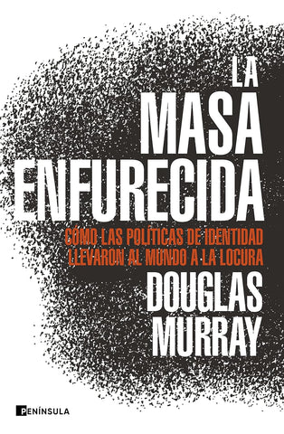 LA MASA ENFURECIDA - Douglas Murray