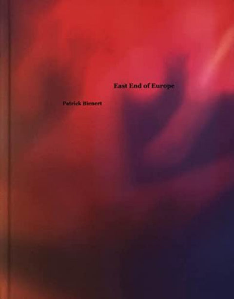  PATRICK BIENERT.EAST END OF EUROPE 