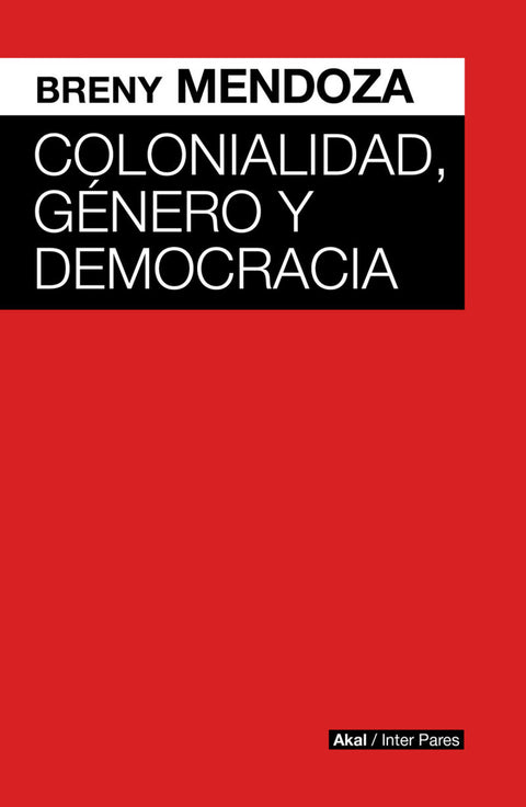  COLONIALIDAD, GÉNERO Y DEMOCRACIA 
