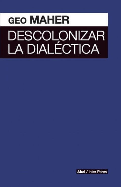  Descolonizar la dialéctica 