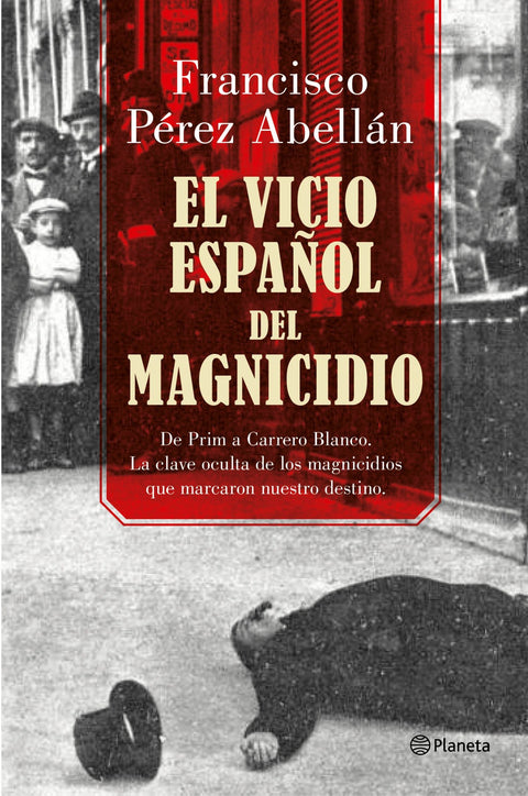  EL VICIO ESPAÑOL DEL MAGNICIDIO 