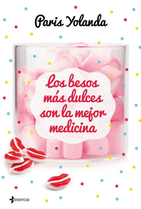  LOS BESOS MÁS DULCES SON LA MEJOR MEDICINA 