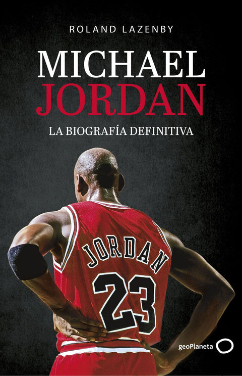  Michael Jordan. La biografía definitiva 