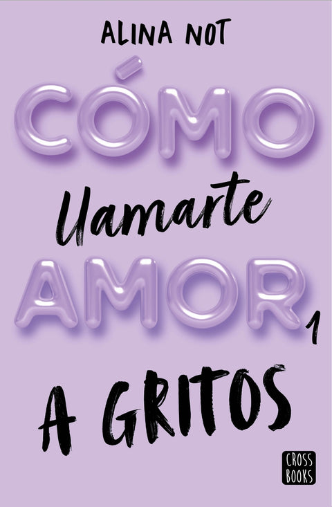  Cómo llamarte amor 1. A gritos 