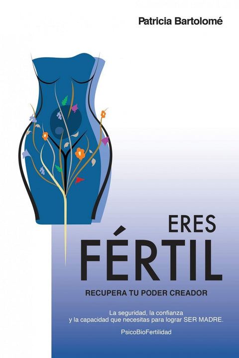  ERES FÉRTIL, RECUPERA TU PODER CREADOR 
