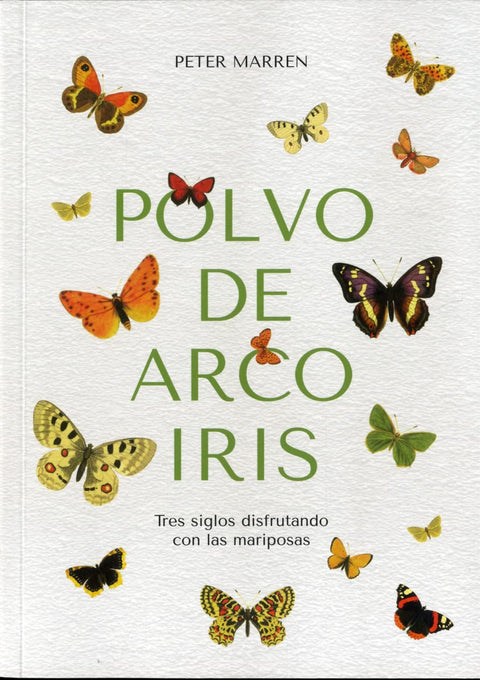  POLVO DE ARCO IRIS. TRES SIGLOS DISFRUTANDO CON LAS MARIPOSAS. 
