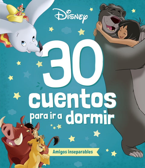  Disney. 30 cuentos para ir a dormir. Amigos inseparables 