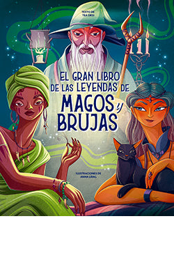  GRAN LIBRO DE LAS LEYENDAS DE MAGOS Y BRUJAS, EL 