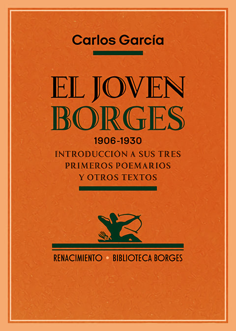  El joven Borges. 1906-1930 