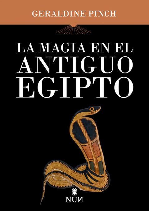  MAGIA EN EL ANTIGUO EGIPTO, LA 