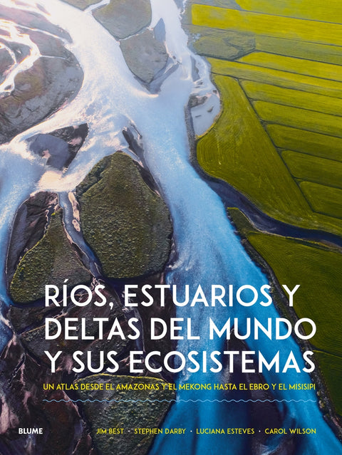  RIOS, ESTUARIOS Y DELTAS DEL MUNDO Y SUS ECOSISTEMAS 