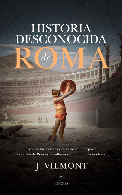  HISTORIA DESCONOCIDA DE ROMA 