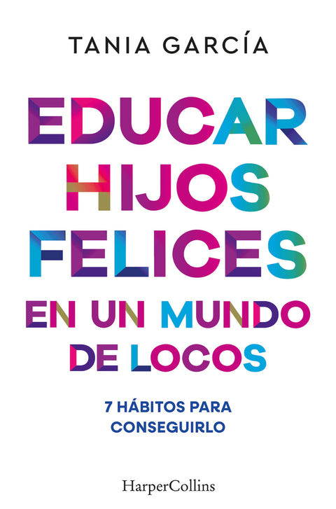  Educar hijos felices en un mundo de locos 