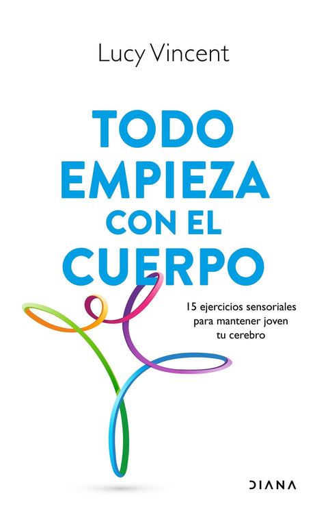  Todo empieza con el cuerpo 