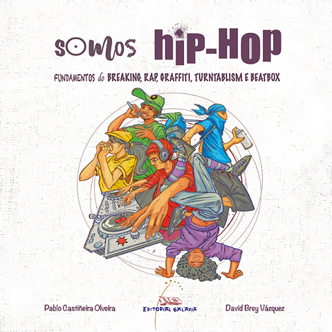  Somos Hip-Hop.Fundamentos do Breaking, Rap, Graffiti, Turntablism e Beatbox 