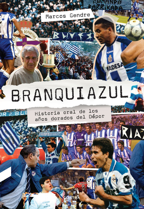  Branquiazul: Historia oral de los años dorados del Dépor 