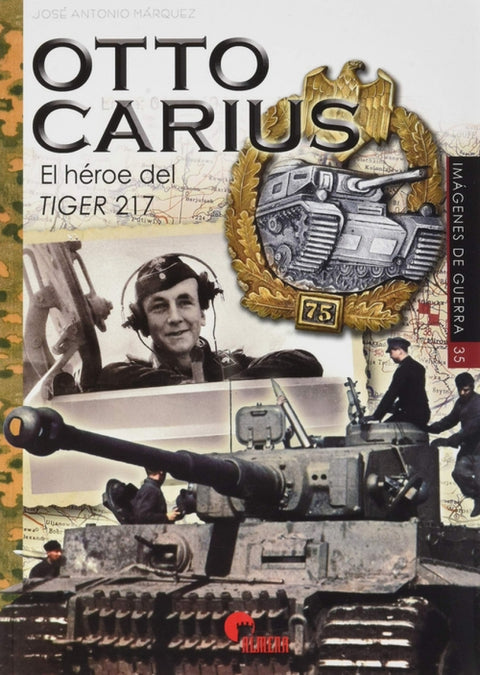  OTTO CARIUS. El héroe del tiger 217 