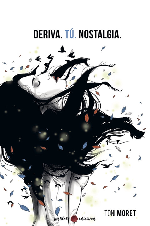  Deriva. Tú. Nostalgia. 