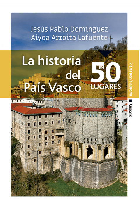  LA HISTORIA DEL PAÍS VASCO EN 50 LUGARES 