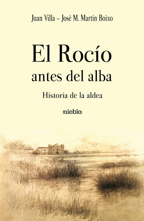  El Rocío antes del alba. Historia de la aldea 