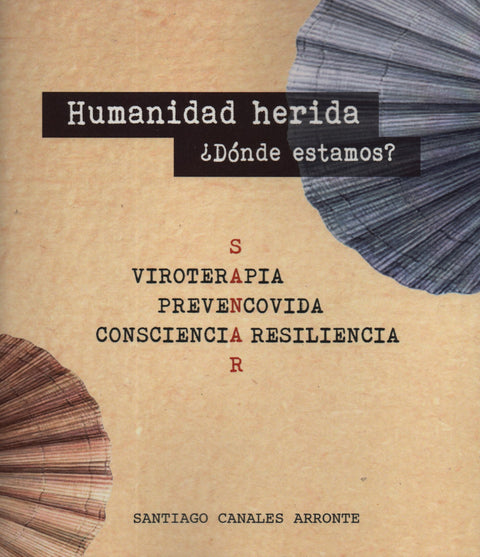  HUMANIDAD HERIDA ¿DONDE ESTAMOS?:VIROTERAPIA,PREVENCOVIDA 