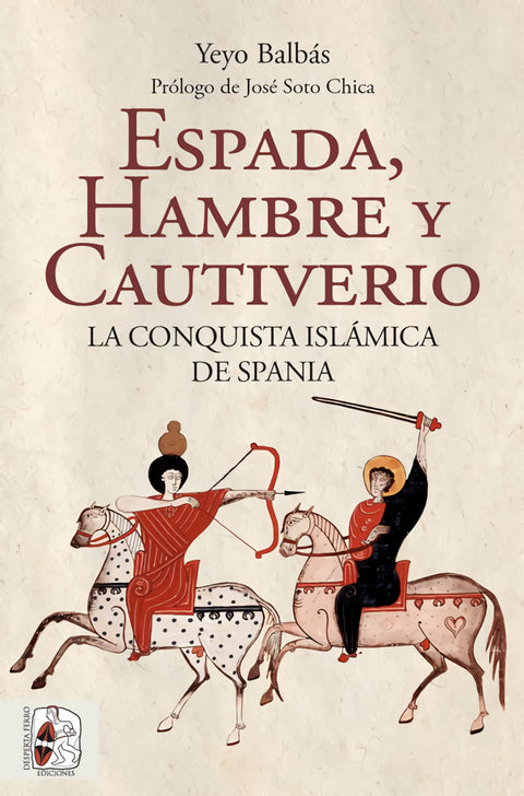  Espada, hambre y cautiverio. La conquista islámica de Spania 
