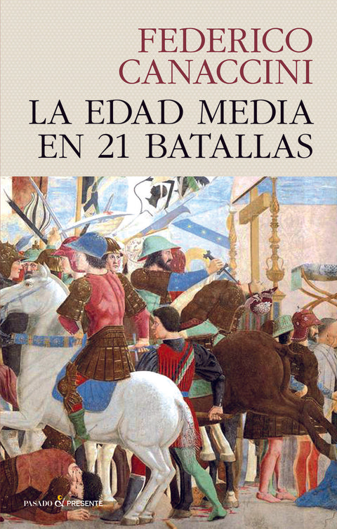  LA EDAD MEDIA EN 21 BATALLAS 