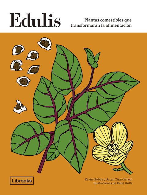  Edulis. Plantas comestibles que transformarán la alimentación. 