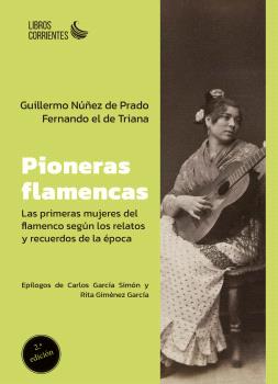  Pioneras flamencas. Las primeras mujeres del flamenco según los relatos y recuerdos de la época 