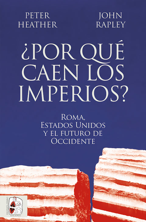  ¿Por qué caen los imperios? Roma, Estados Unidos y el futuro de Occidente 