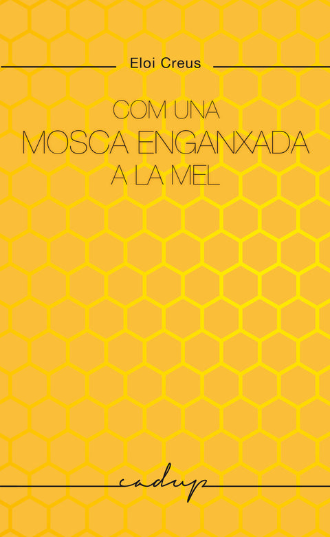  Com una mosca enganxada a la mel 