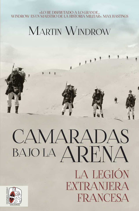  Camaradas bajo la arena. La Legión Extranjera Francesa 