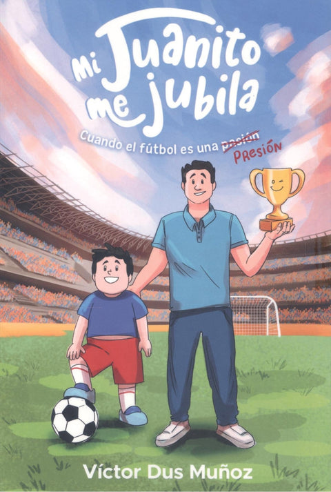  Mi juanito me jubila:cuando el futbol es una presion 