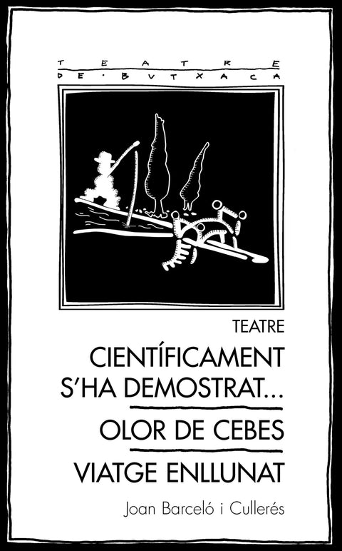  Teatre: Cient¡ficament s'ha demostrat... / Olor de cebes / Viatge enllunat 