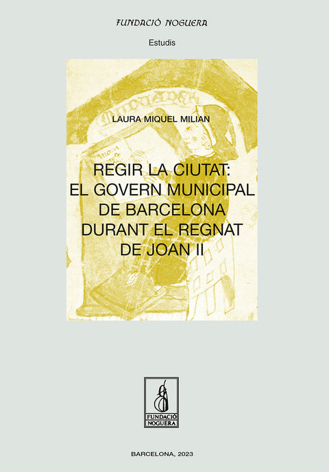  Regir la ciutat: el govern municipal de Barcelona durant el regnat de Joan II 