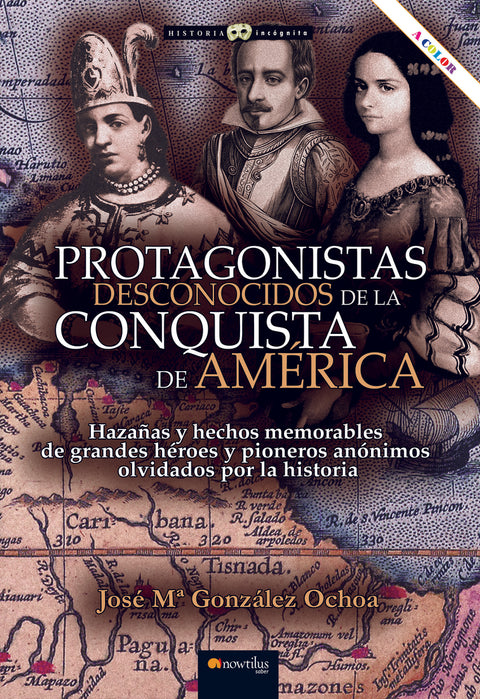 Protagonistas desconocidos de la conquista de América NUEVA EDICIÓN COLOR 
