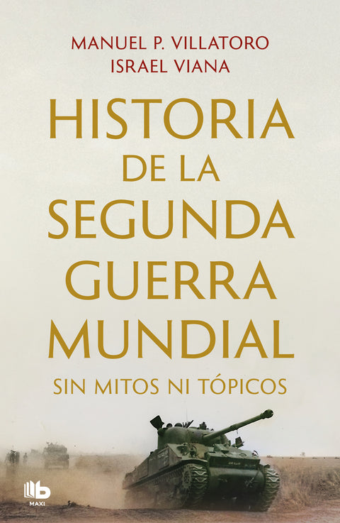  HISTORIA DE LA SEGUNDA GUERRA MUNDIAL SIN MITOS NI TÓPICOS 