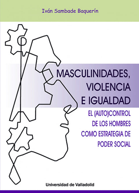  MASCULINIDADES, VIOLENCIA E IGUALDAD. EL AUTOCONTROL DE LOS HOMBRES COMO ESTRATEGIA DEL PODER SOCIAL 