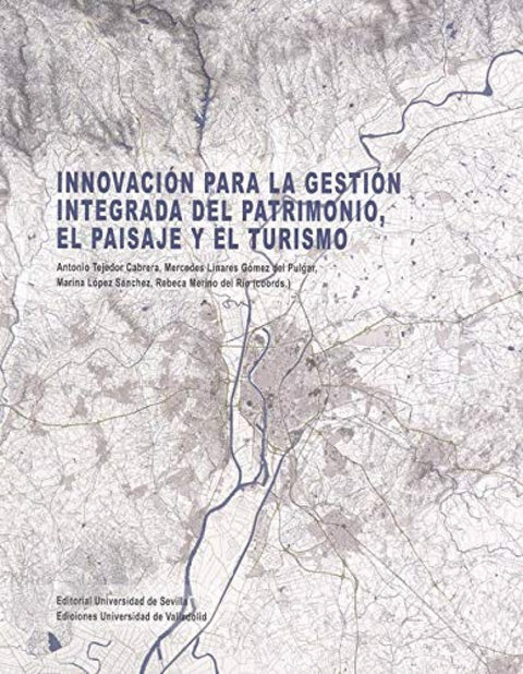  INNOVACIÓN PARA LA GESTIÓN INTEGRADA DEL PATRIMONIO, EL PAISAJE Y EL TURISMO 