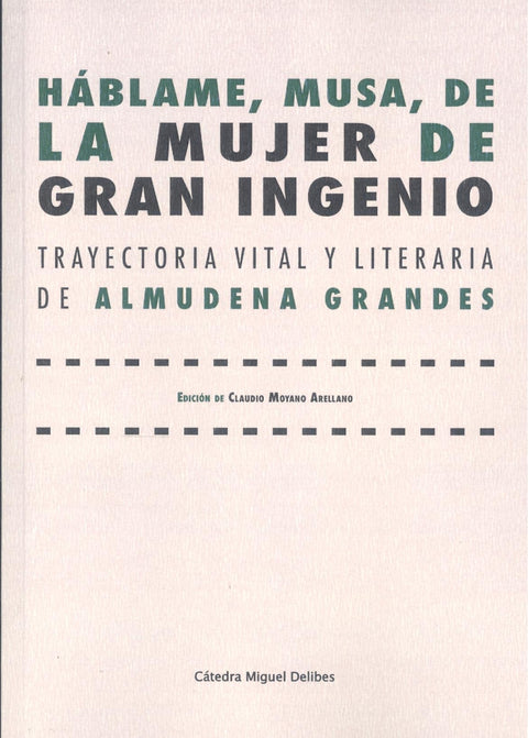  Hablame, musa, de mujer gran genio:trayectoria vital y literaria de Almudena Grandes 